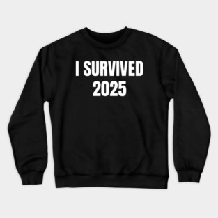 I Survived 2025 Crewneck Sweatshirt