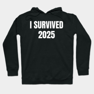 I Survived 2025 Hoodie