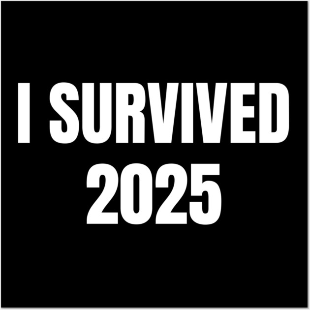 I Survived 2025 Wall Art by Creatifly Graphic Tees