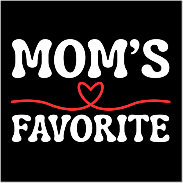Mom's Favorite Wall Art by Creatifly Graphic Tees