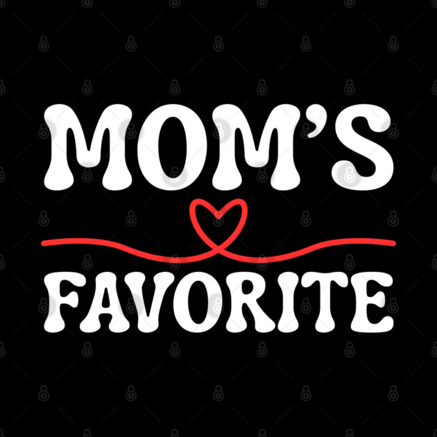 Mom's Favorite by Creatifly Graphic Tees