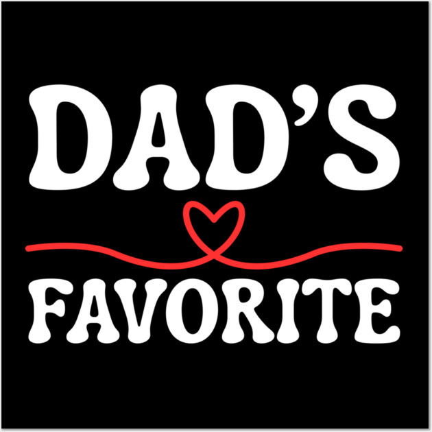 Dad's Favorite Wall Art by Creatifly Graphic Tees
