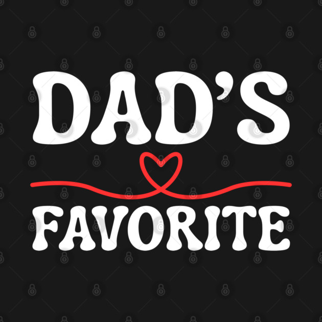 Dad's Favorite by Creatifly Graphic Tees