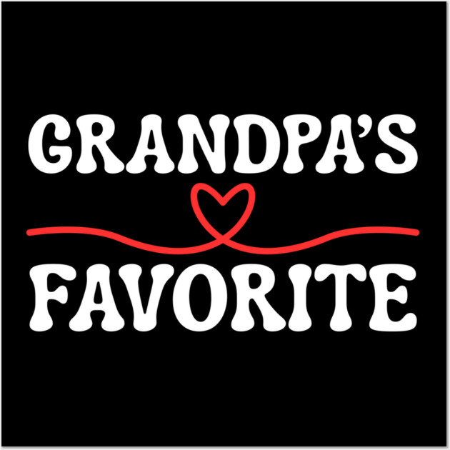 Grandpa's Favorite Wall Art by Creatifly Graphic Tees