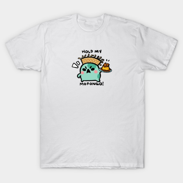 HOLD MY MOFONGO! T-Shirt by angyfrog