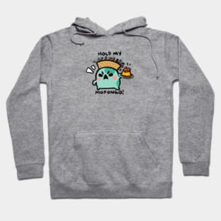 HOLD MY MOFONGO! Hoodie