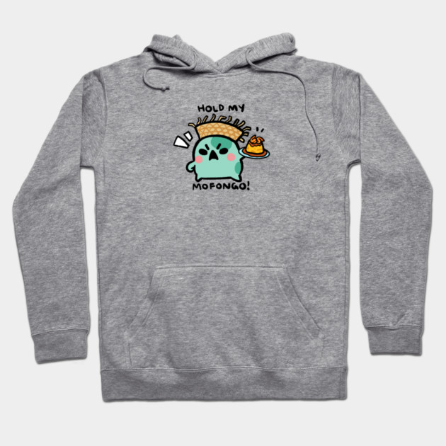 HOLD MY MOFONGO! Hoodie by angyfrog