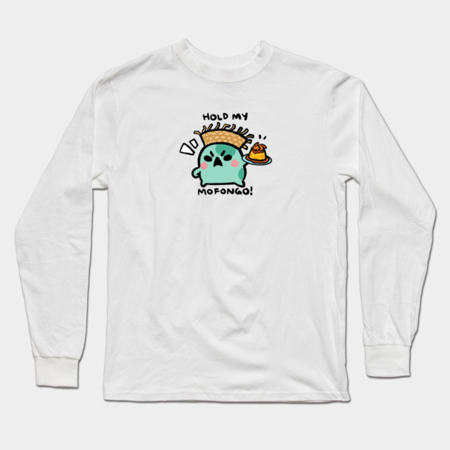 HOLD MY MOFONGO! Long Sleeve T-Shirt by angyfrog