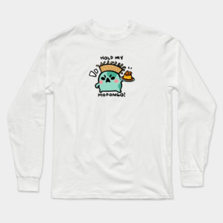 HOLD MY MOFONGO! Long Sleeve T-Shirt