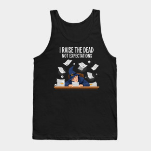 I Raise the Dead, Not Expectations – Wizard Design Tank Top