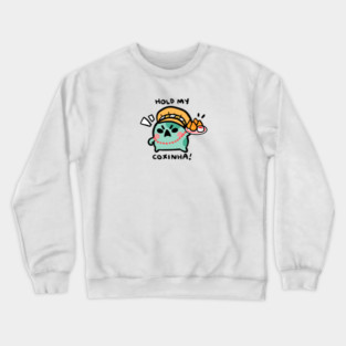 HOLD MY COXINHA! Crewneck Sweatshirt