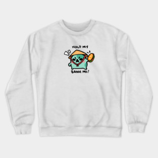 HOLD MY BANH MI! Crewneck Sweatshirt