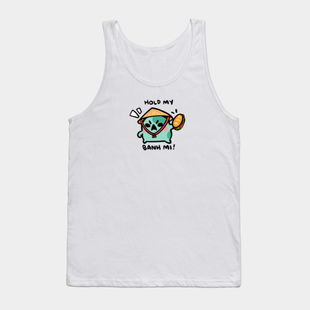 HOLD MY BANH MI! Tank Top by angyfrog