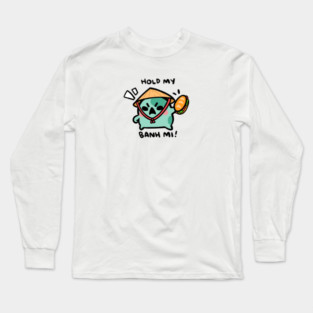 HOLD MY BANH MI! Long Sleeve T-Shirt