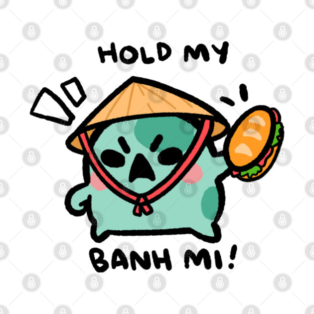 HOLD MY BANH MI! by angyfrog