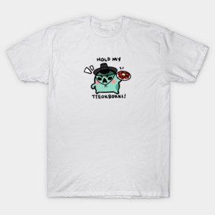 HOLD MY TTEOKBOKI! T-Shirt
