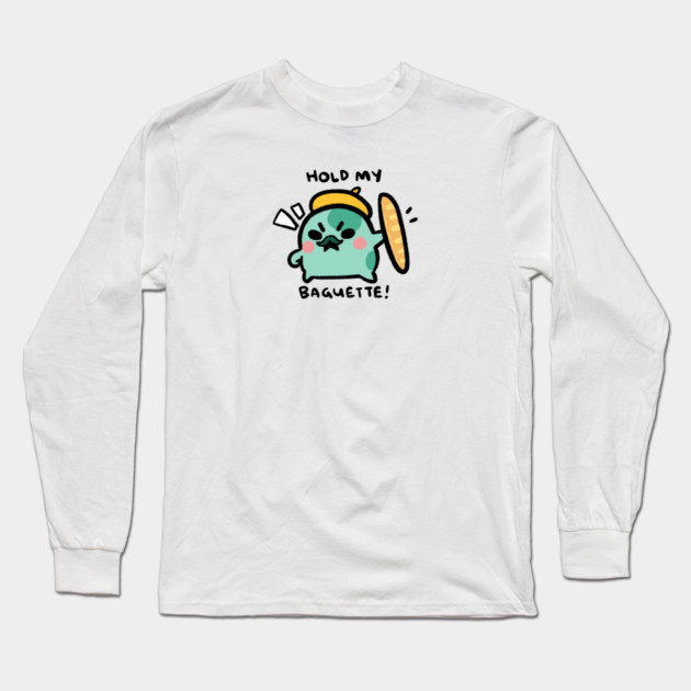 HOLD MY BAGUETTE! Long Sleeve T-Shirt by angyfrog