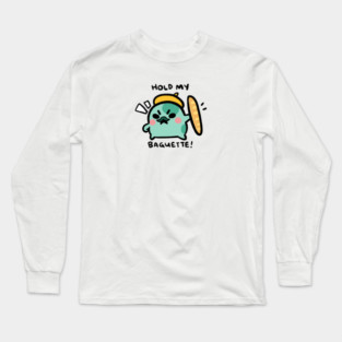 HOLD MY BAGUETTE! Long Sleeve T-Shirt