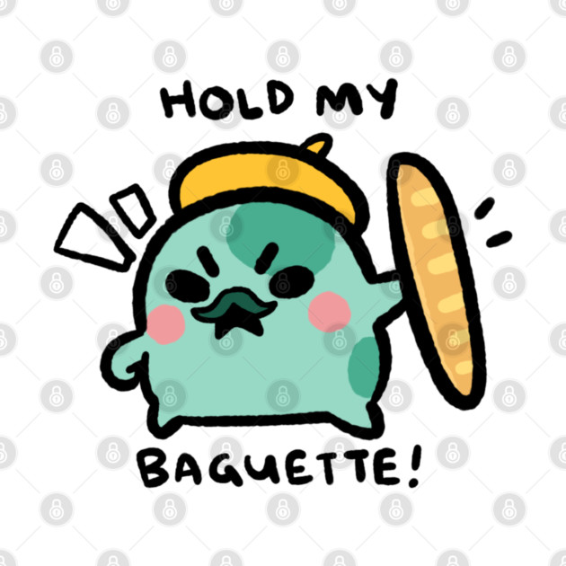 HOLD MY BAGUETTE! by angyfrog