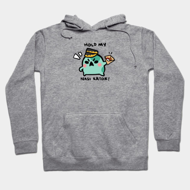 HOLD MY NASI KATOK! Hoodie by angyfrog