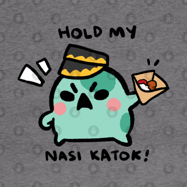 HOLD MY NASI KATOK! by angyfrog