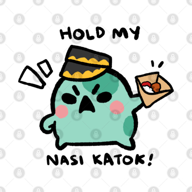 HOLD MY NASI KATOK! by angyfrog
