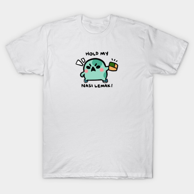 HOLD MY NASI LEMAK! T-Shirt by angyfrog