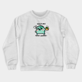 HOLD MY NASI LEMAK! Crewneck Sweatshirt