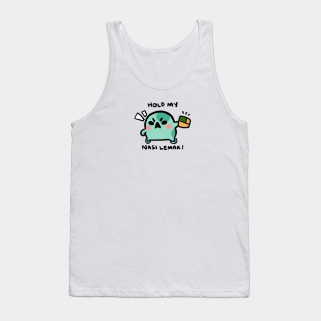 HOLD MY NASI LEMAK! Tank Top by angyfrog