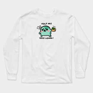 HOLD MY NASI LEMAK! Long Sleeve T-Shirt