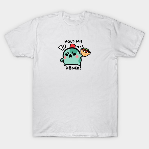 HOLD MY DONER! T-Shirt by angyfrog