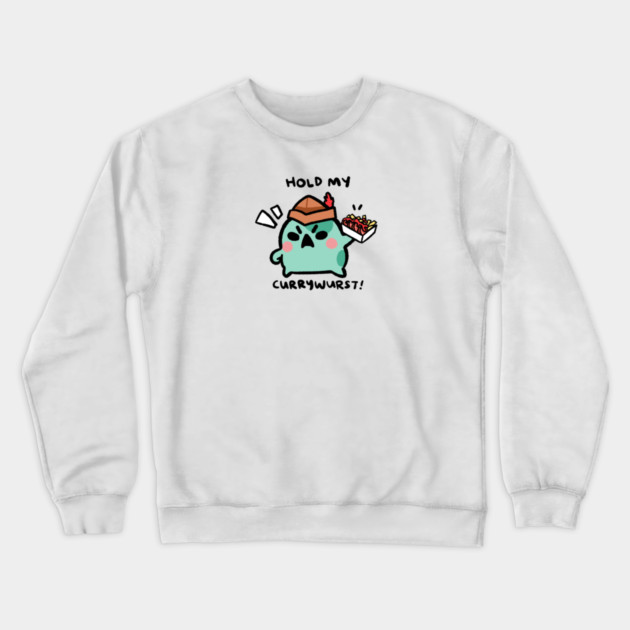 HOLD MY CURRYWURST! Crewneck Sweatshirt by angyfrog