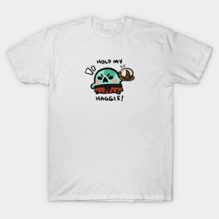 HOLD MY HAGGIS! T-Shirt