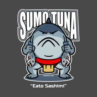 Sumo Tuna Collection - Eato Sashimi T-Shirt
