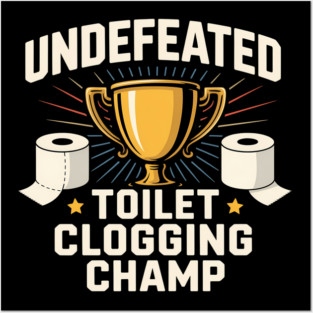 Toilet Clogging Champion Funny Bathroom Humor Posters and Art