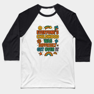 Sarcastic Humor, Everyone's Childhood Was Difficult Baseball T-Shirt