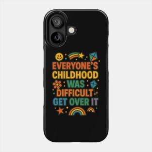 Sarcastic Humor, Everyone's Childhood Was Difficult Phone Case