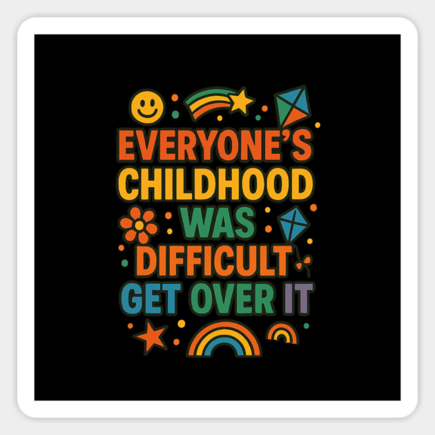 Sarcastic Humor, Everyone's Childhood Was Difficult Sticker by logiamerch