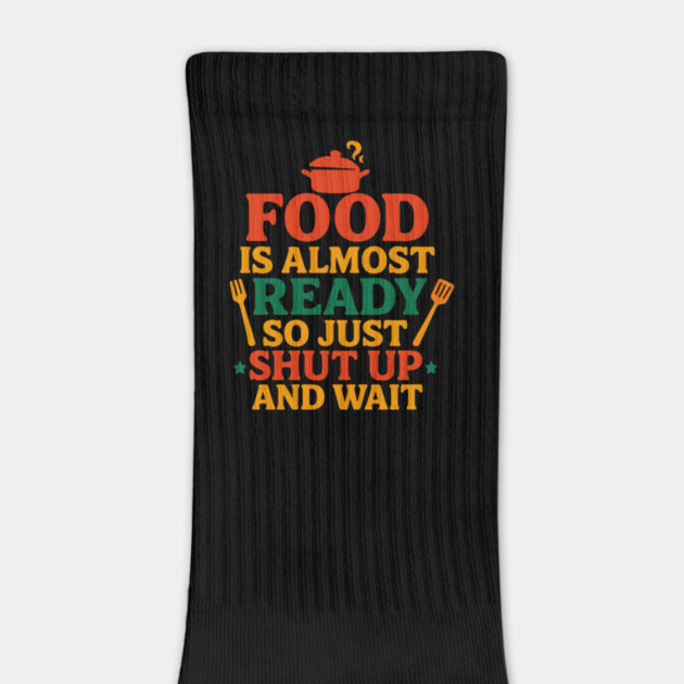 Funny Kitchen Cooking Quote Food Is Almost Ready by logiamerch