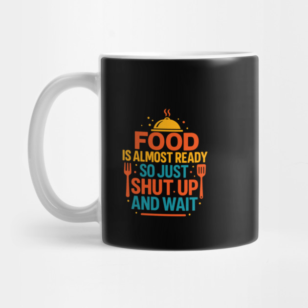 Funny Kitchen Cooking Quote Food Is Almost Ready by logiamerch