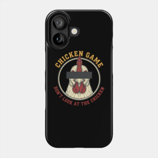 Chicken Game, Don't look at the chicken Phone Case