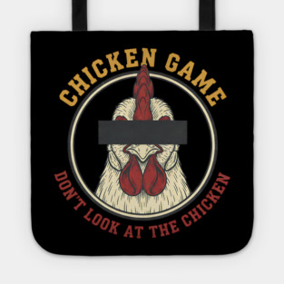 Chicken Game, Don't look at the chicken Tote