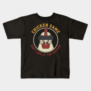 Chicken Game, Don't look at the chicken Kids T-Shirt