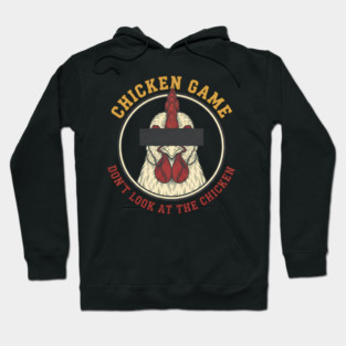 Chicken Game, Don't look at the chicken Hoodie