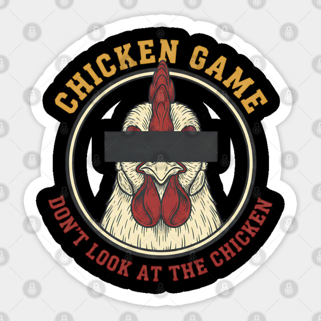 Chicken Game, Don't look at the chicken Sticker by Pixel Threads 