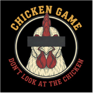 Chicken Game, Don't look at the chicken Posters and Art