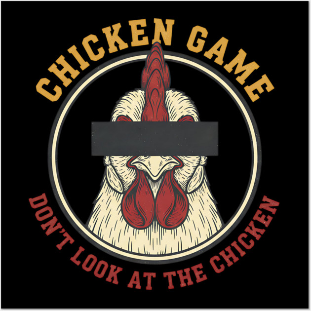Chicken Game, Don't look at the chicken Wall Art by Pixel Threads 