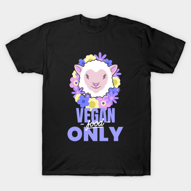Vegan Food Only Vegan T-Shirt by Lamount Tees