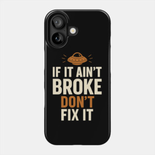 Funny Handy Man Mechanic Quote, If It Ain't Broke Phone Case