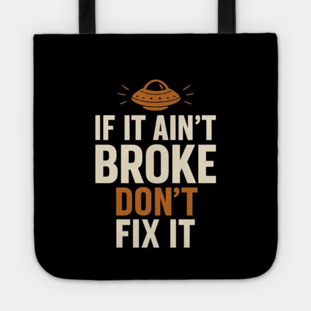 Funny Handy Man Mechanic Quote, If It Ain't Broke Tote by logiamerch